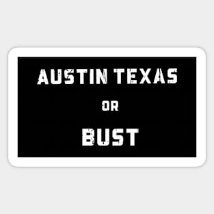 AUSTIN TEXAS OR BUST Sticker